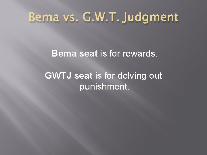 Bema vs. G. W. T. Judgment Bema seat is for rewards. GWTJ seat is