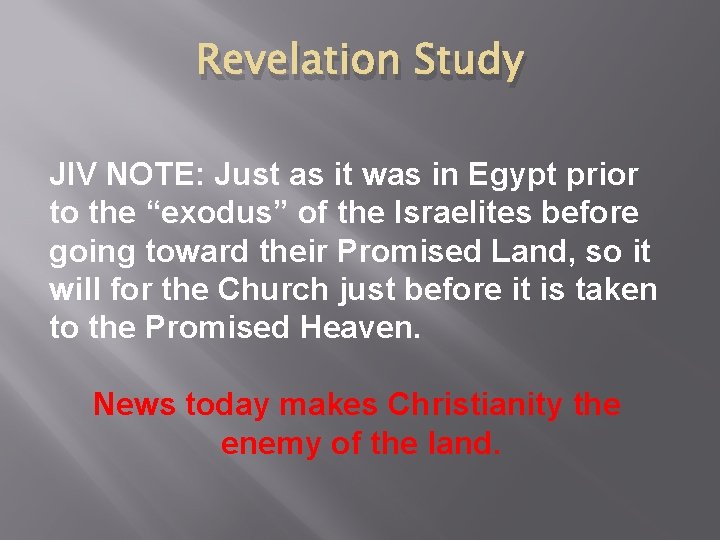 Revelation Study JIV NOTE: Just as it was in Egypt prior to the “exodus”