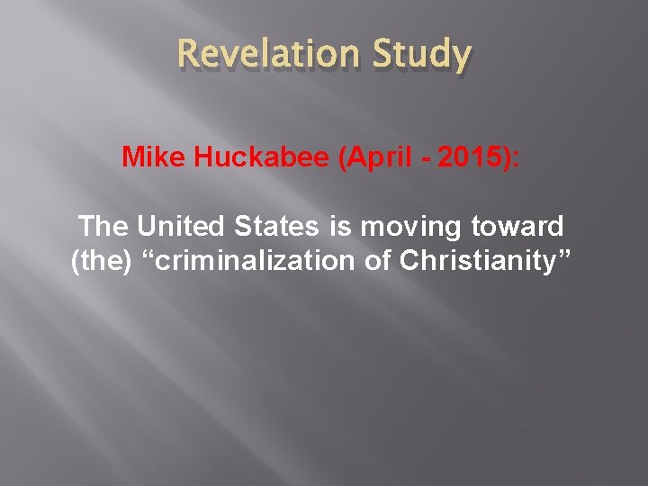 Revelation Study Mike Huckabee (April - 2015): The United States is moving toward (the)