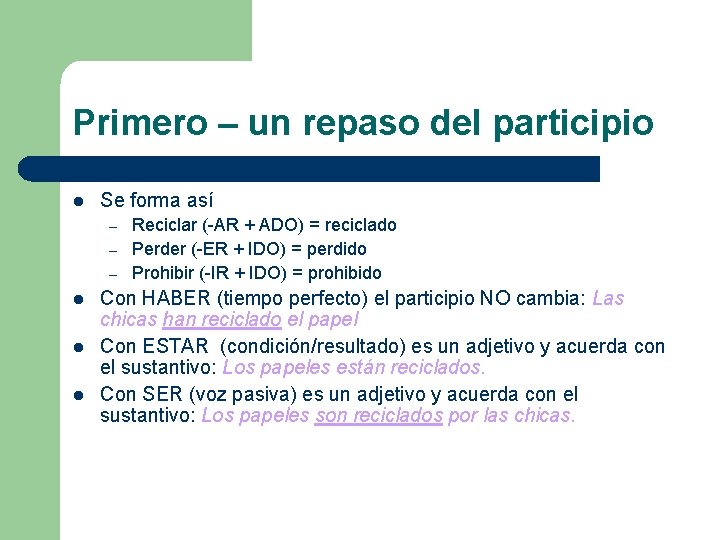 Primero – un repaso del participio l Se forma así – – – l Primero – un repaso del participio l Se forma así – – – l