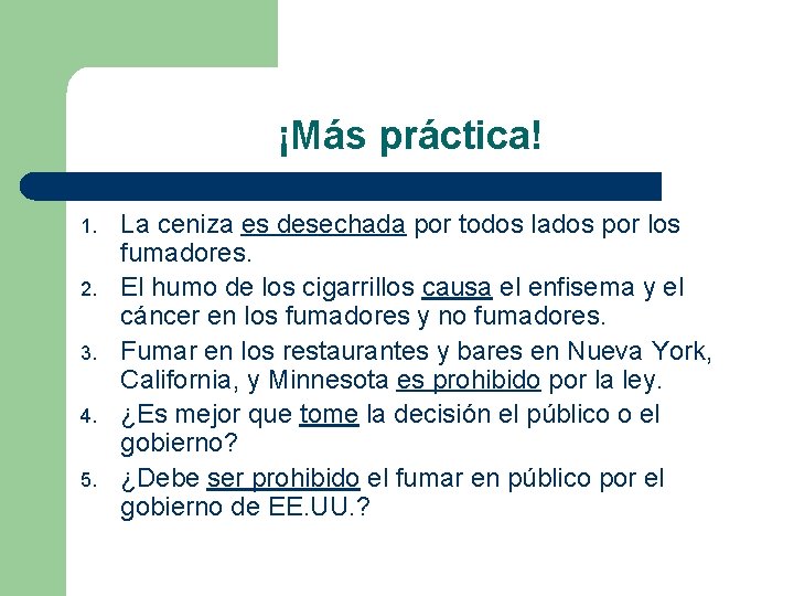 ¡Más práctica! 1. 2. 3. 4. 5. La ceniza es desechada por todos lados ¡Más práctica! 1. 2. 3. 4. 5. La ceniza es desechada por todos lados
