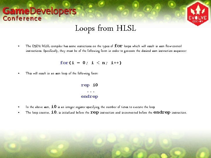 Loops from HLSL • The D 3 DX HLSL compiler has some restrictions on