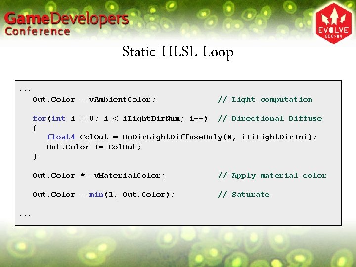 Static HLSL Loop. . . Out. Color = v. Ambient. Color; // Light computation
