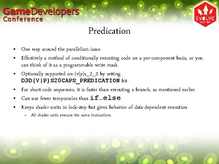 Predication • One way around the parallelism issue • Effectively a method of conditionally