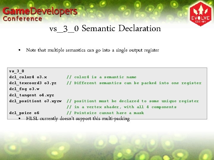 vs_3_0 Semantic Declaration • Note that multiple semantics can go into a single output