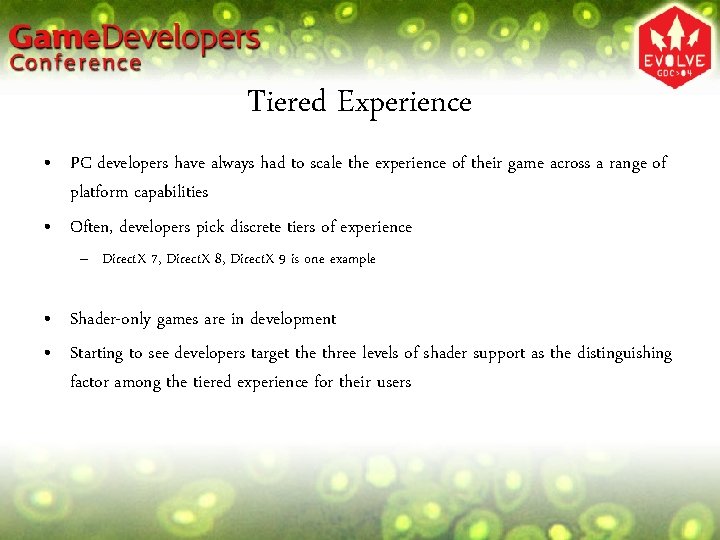 Tiered Experience • PC developers have always had to scale the experience of their