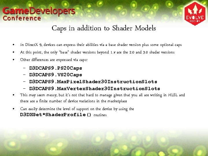 Caps in addition to Shader Models • In Direct. X 9, devices can express