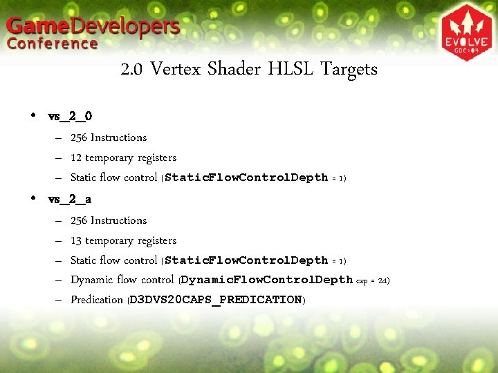 2. 0 Vertex Shader HLSL Targets • vs_2_0 – 256 Instructions – 12 temporary