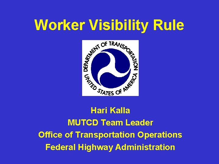 Worker Visibility Rule Hari Kalla MUTCD Team Leader Office of Transportation Operations Federal Highway