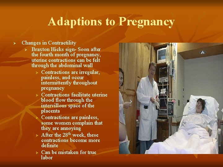 Adaptions to Pregnancy Ø Changes in Contractility Ø Braxton Hicks sign- Soon after the