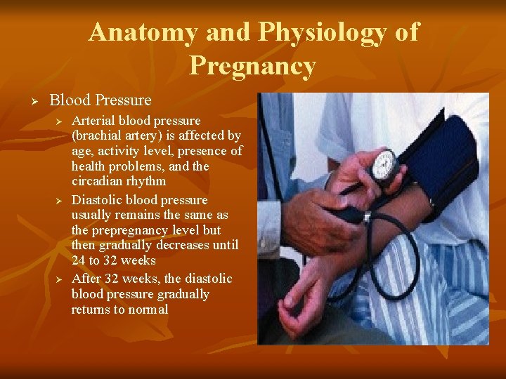 Anatomy and Physiology of Pregnancy Ø Blood Pressure Ø Ø Ø Arterial blood pressure