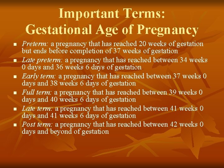 Important Terms: Gestational Age of Pregnancy n n n Preterm: a pregnancy that has
