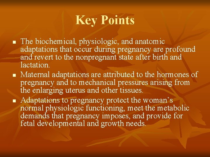 Key Points n n n The biochemical, physiologic, and anatomic adaptations that occur during