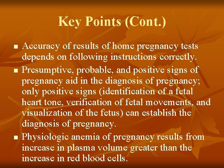 Key Points (Cont. ) n n n Accuracy of results of home pregnancy tests