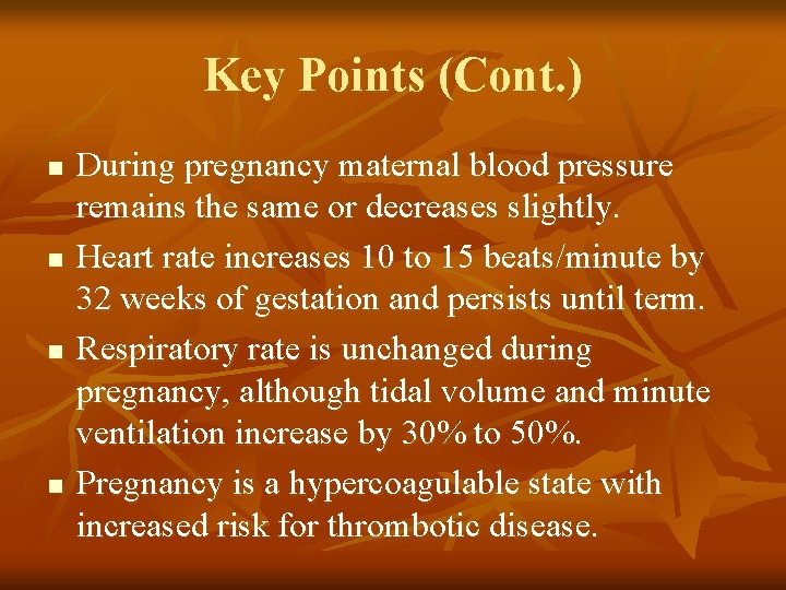 Key Points (Cont. ) n n During pregnancy maternal blood pressure remains the same
