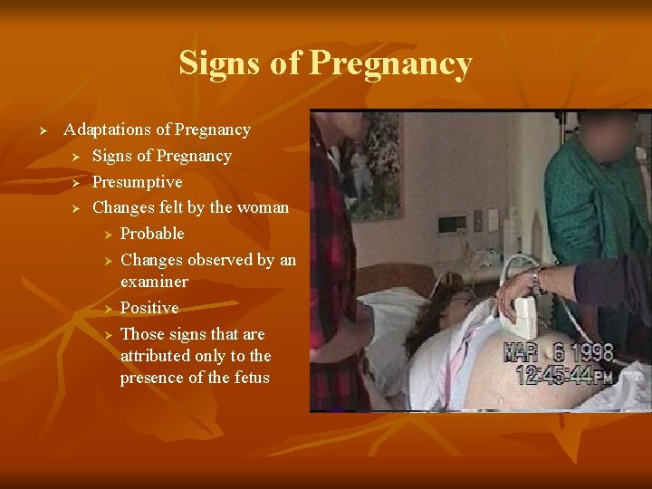 Signs of Pregnancy Ø Adaptations of Pregnancy Ø Signs of Pregnancy Ø Presumptive Ø