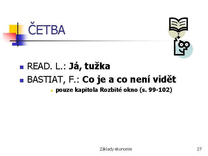 ČETBA n n READ. L. : Já, tužka BASTIAT, F. : Co je a