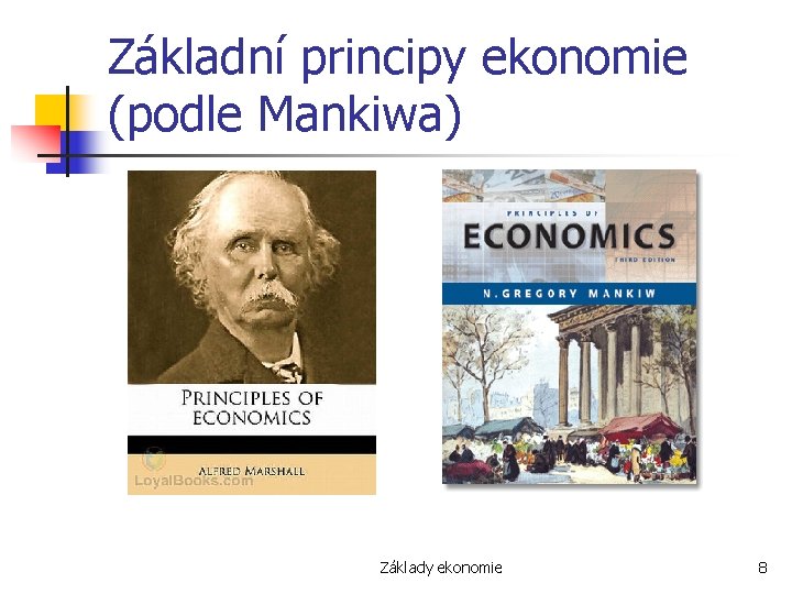 Základní principy ekonomie (podle Mankiwa) Základy ekonomie 8 