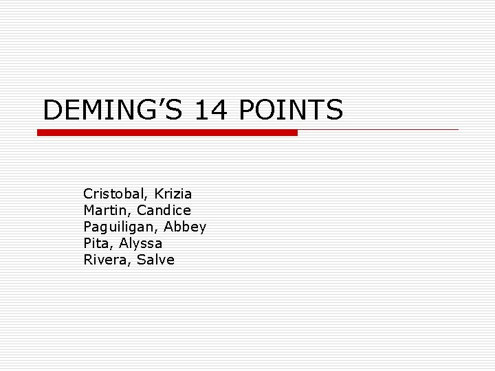 DEMING’S 14 POINTS Cristobal, Krizia Martin, Candice Paguiligan, Abbey Pita, Alyssa Rivera, Salve 