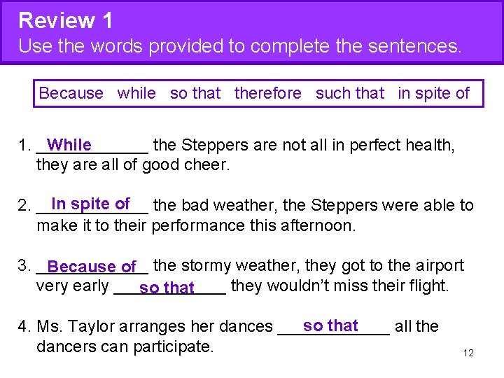 Review 1 Use the words provided to complete the sentences. Because while so that Review 1 Use the words provided to complete the sentences. Because while so that