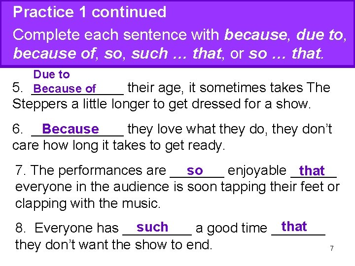 Practice 1 continued Complete each sentence with because, due to, because of, so, such Practice 1 continued Complete each sentence with because, due to, because of, so, such