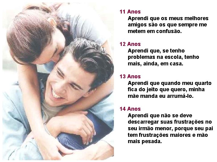 11 Anos Aprendi que os meus melhores amigos são os que sempre me metem 11 Anos Aprendi que os meus melhores amigos são os que sempre me metem