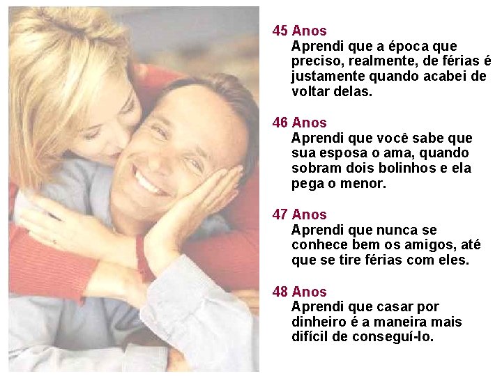45 Anos Aprendi que a época que preciso, realmente, de férias é justamente quando 45 Anos Aprendi que a época que preciso, realmente, de férias é justamente quando