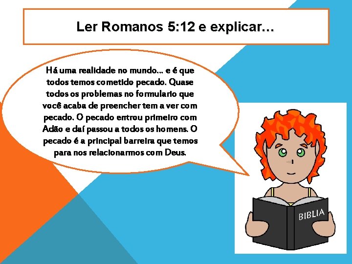 Ler Romanos 5: 12 e explicar… Há uma realidade no mundo… e é que