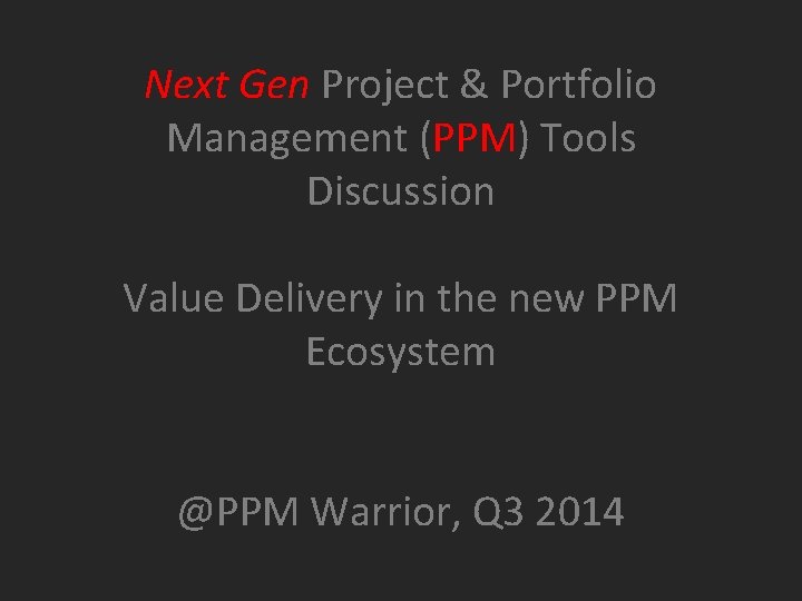 Next Gen Project & Portfolio Management (PPM) Tools Discussion Value Delivery in the new