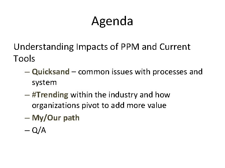 Agenda Understanding Impacts of PPM and Current Tools – Quicksand – common issues with