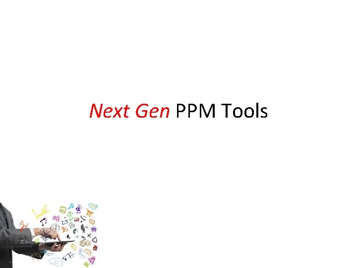 Next Gen PPM Tools 