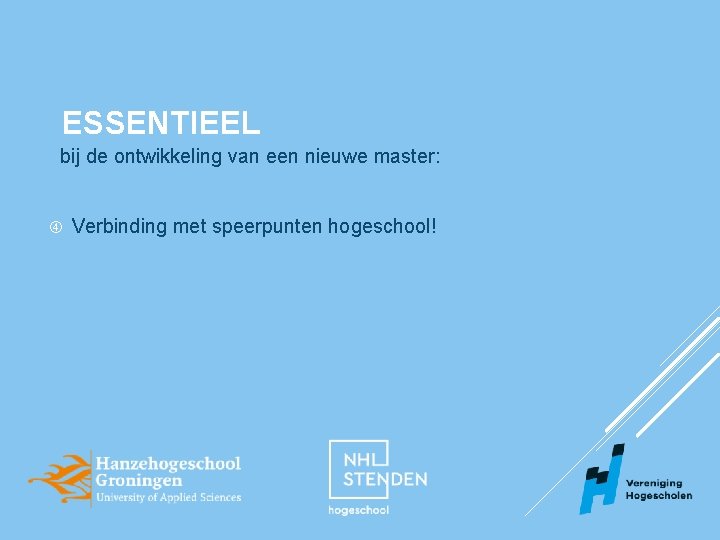 ESSENTIEEL bij de ontwikkeling van een nieuwe master: Verbinding met speerpunten hogeschool! 