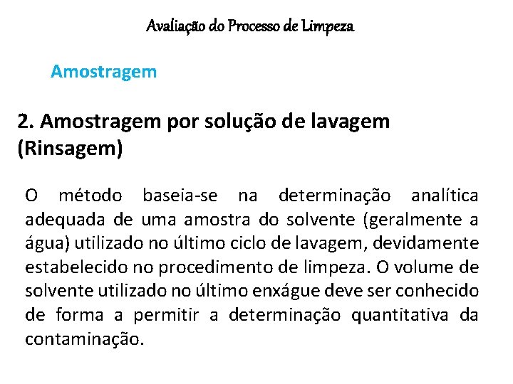 Avaliação do Processo de Limpeza Amostragem 2. Amostragem por solução de lavagem (Rinsagem) O