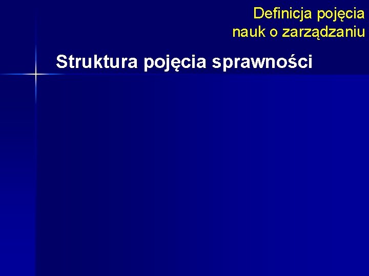 Definicja pojęcia nauk o zarządzaniu Struktura pojęcia sprawności 