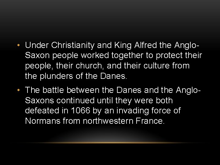  • Under Christianity and King Alfred the Anglo. Saxon people worked together to