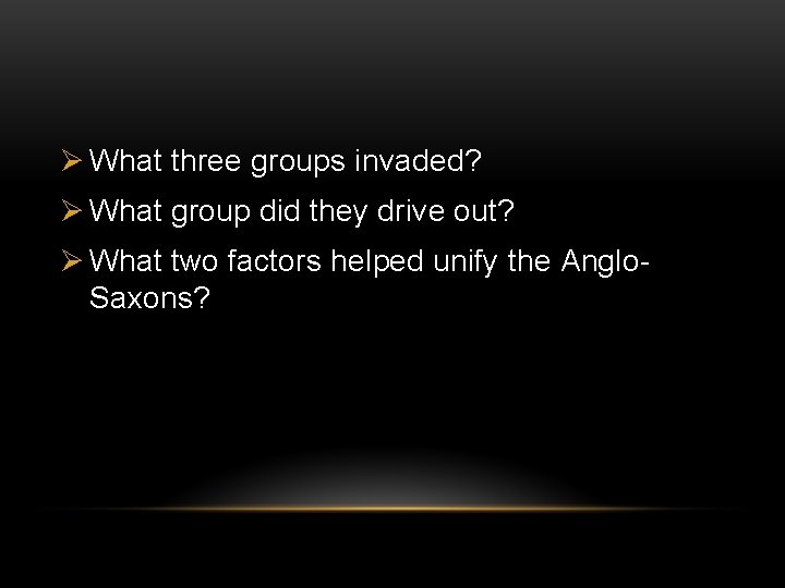 Ø What three groups invaded? Ø What group did they drive out? Ø What