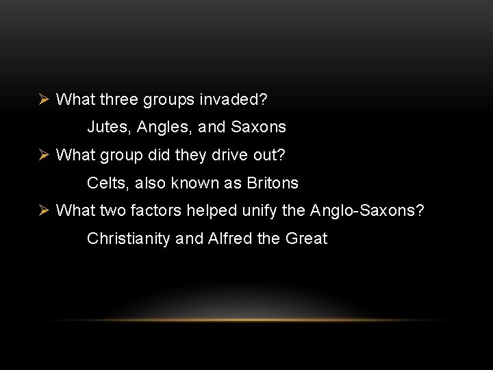 Ø What three groups invaded? Jutes, Angles, and Saxons Ø What group did they