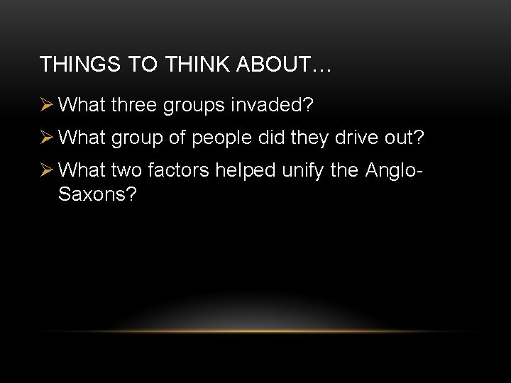 THINGS TO THINK ABOUT… Ø What three groups invaded? Ø What group of people