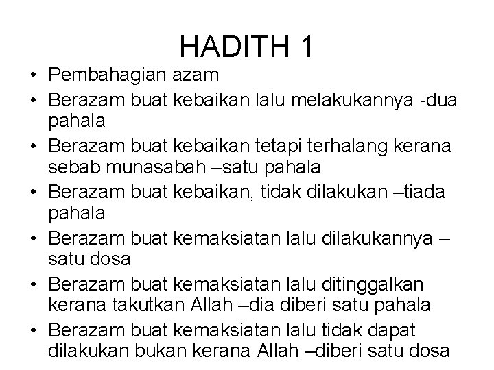 HADITH 1 • Pembahagian azam • Berazam buat kebaikan lalu melakukannya -dua pahala •