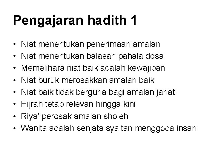 Pengajaran hadith 1 • • Niat menentukan penerimaan amalan Niat menentukan balasan pahala dosa