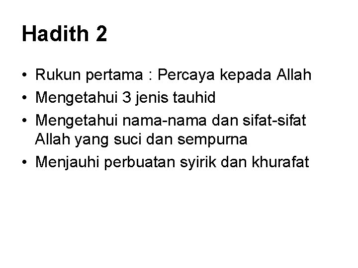 Hadith 2 • Rukun pertama : Percaya kepada Allah • Mengetahui 3 jenis tauhid