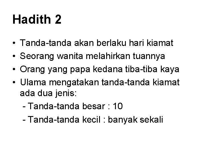 Hadith 2 • • Tanda-tanda akan berlaku hari kiamat Seorang wanita melahirkan tuannya Orang