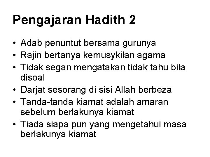 Pengajaran Hadith 2 • Adab penuntut bersama gurunya • Rajin bertanya kemusykilan agama •