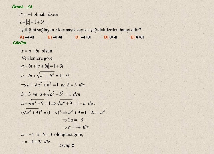 Örnek. . . 15 A) – 4 -3 i Çözüm B) – 3 -4