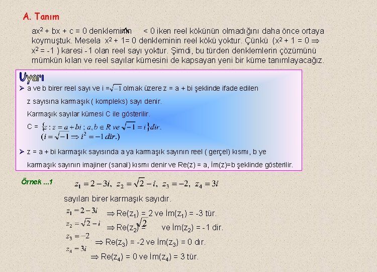 A. Tanım ax 2 + bx + c = 0 denkleminin < 0 iken