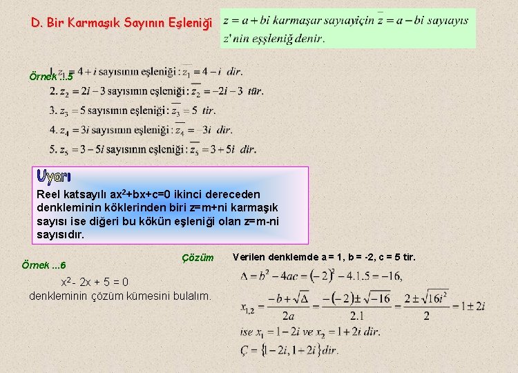 D. Bir Karmaşık Sayının Eşleniği Örnek. . . 5 Reel katsayılı ax 2+bx+c=0 ikinci