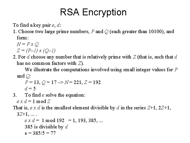 RSA Encryption To find a key pair e, d: 1. Choose two large prime