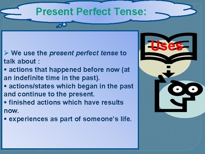 Present Perfect Tense: Ø We use the present perfect tense to talk about : Present Perfect Tense: Ø We use the present perfect tense to talk about :