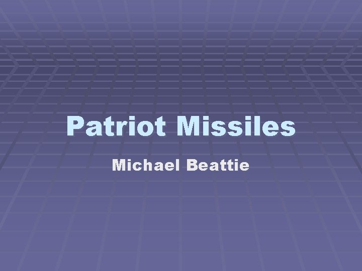 Patriot Missiles Michael Beattie 