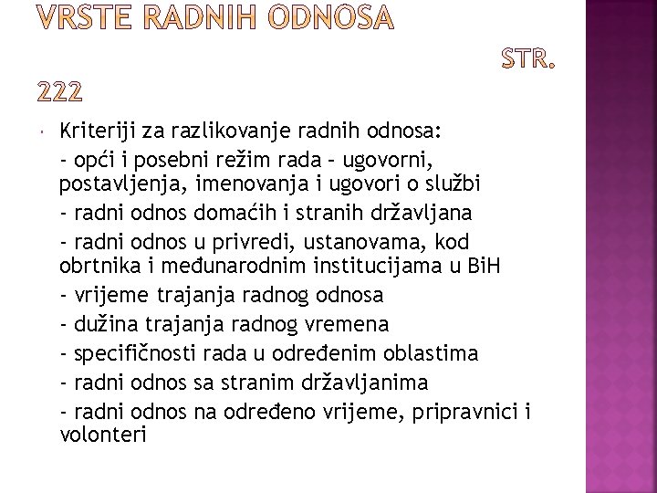  Kriteriji za razlikovanje radnih odnosa: - opći i posebni režim rada – ugovorni,